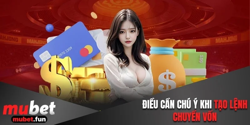 Điều cần chú ý khi tạo lệnh chuyển vốn